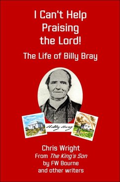 Cover I Can't Help Praising the Lord! The Life of Billy Bray (eBook, ePUB)