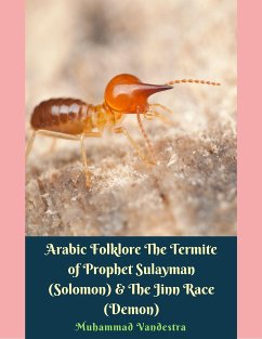 Arabic Folklore The Termite of Prophet Sulayman (Solomon) & The Jinn Race (Demon) (eBook, ePUB) - Vandestra, Muhammad