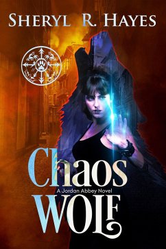 Chaos Wolf: A Jordan Abbey Novel (eBook, ePUB) - Hayes, Sheryl R.