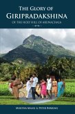 The Glory Of Giripradakshina Of The Holy Hill Of Arunachala (eBook, ePUB) The Glory Of Giripradakshina Of The Holy Hill Of Arunachala (eBook, ePUB)