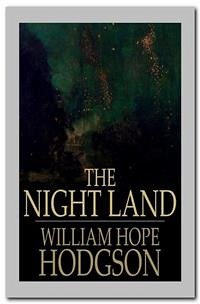 The Night Land (eBook, ePUB) - Hope Hodgson, William