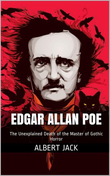 The Unexplained Death of Edgar Allan Poe (eBook, ePUB) The Unexplained Death of Edgar Allan Poe (eBook, ePUB)
