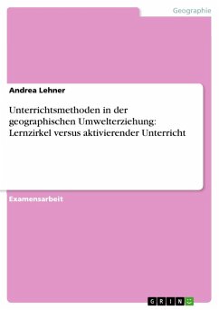 Unterrichtsmethoden in der geographischen Umwelterziehung: Lernzirkel versus aktivierender Unterricht (eBook, ePUB)