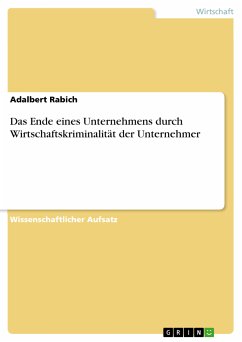 Das Ende eines Unternehmens durch Wirtschaftskriminalität der Unternehmer (eBook, ePUB) - Rabich, Adalbert