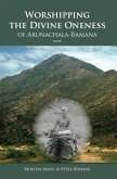 Worshipping The Divine Oneness Of Arunachala-Ramana (eBook, ePUB) Worshipping The Divine Oneness Of Arunachala-Ramana (eBook, ePUB)
