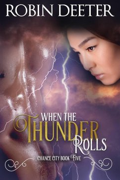 When the Thunder Rolls (Chance City, #5) (eBook, ePUB) - Deeter, Robin