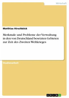 Merkmale und Probleme der Verwaltung in den von Deutschland besetzten Gebieten zur Zeit des Zweiten Weltkrieges (eBook, ePUB) - Hirschböck, Matthias