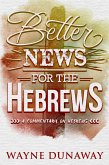 Better News for the Hebrews: A Commentary on Hebrews (eBook, ePUB)