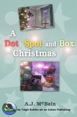 A Dot, Spot and Box Christmas (Little Tracker Christmas Stories, #1) (eBook, ePUB) A Dot, Spot and Box Christmas (Little Tracker Christmas Stories, #1) (eBook, ePUB)