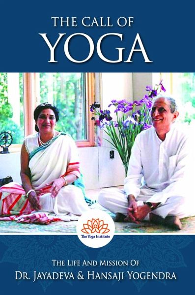 The Call of Yoga: The Life and Mission of Dr. Jayadeva & Hansaji Yogendra (eBook, ePUB)