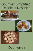 Gourmet Simplified Delicious Desserts (eBook, ePUB)