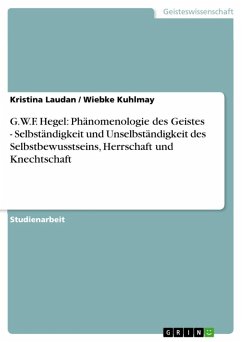 G.W.F. Hegel: Phänomenologie des Geistes - Selbständigkeit und Unselbständigkeit des Selbstbewusstseins, Herrschaft und Knechtschaft (eBook, ePUB)