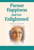 Pursue Happiness and Get Enlightened (eBook, ePUB) Pursue Happiness and Get Enlightened (eBook, ePUB)