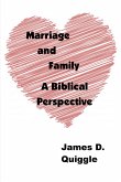 Marriage and Family: A Biblical Perspective (eBook, ePUB) Marriage and Family: A Biblical Perspective (eBook, ePUB)