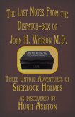 The Last Notes From the Dispatch-box of John H. Watson M.D. (eBook, ePUB)