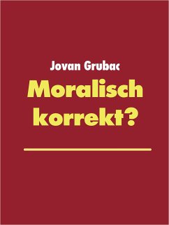 Moralisch korrekt? (eBook, ePUB) - Grubac, Jovan