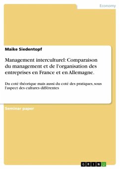 Management interculturel: Comparaison du management et de l'organisation des entreprises en France et en Allemagne du coté théorique mais aussi du coté des pratiques, sous l'aspect des cultures différentes (eBook, ePUB)