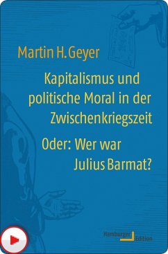 Kapitalismus und politische Moral in der Zwischenkriegszeit oder: Wer war Julius Barmat? (eBook, ePUB) - Geyer, Martin H.