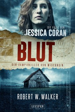 BLUT - Der Vampirkiller von Wisconsin (eBook, ePUB) - Walker, Robert W.