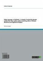 Ethnic groups in Thailand - A study of minority groups within the Thai nation state involving ethnic Chinese, Muslims and Highland Peoples (eBook, ePUB) - Putzgruber, Sabine