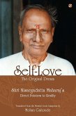 Self-Love, The Original Dream: Shri Nisargadatta Maharaj's Direct Pointers To Reality (eBook, ePUB) Self-Love, The Original Dream: Shri Nisargadatta Maharaj's Direct Pointers To Reality (eBook, ePUB)
