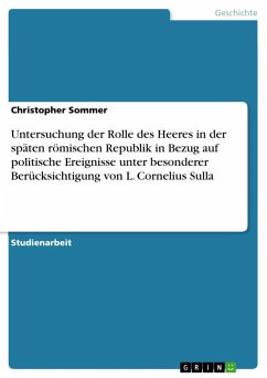 Untersuchung der Rolle des Heeres in der späten römischen Republik in Bezug auf politische Ereignisse unter besonderer Berücksichtigung von L. Cornelius Sulla (eBook, ePUB)