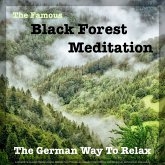 The Famous Black Forest Meditation - Guided Mindfulness Meditation Program for Spiritual & Physical Wellness (MP3-Download) The Famous Black Forest Meditation - Guided Mindfulness Meditation Program for Spiritual & Physical Wellness (MP3-Download)