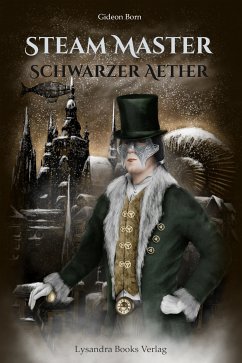 Steam Master - Schwarzer Aether (eBook, ePUB) - Born, Gideon