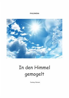 In den Himmel gemogelt (eBook, ePUB) - Philomena, .