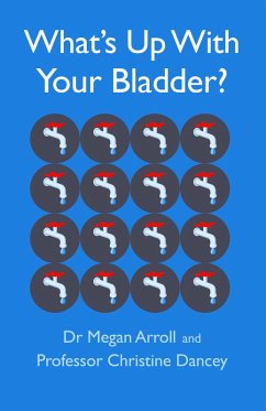 What's Up With Your Bladder? (eBook, ePUB) - Arroll, Megan; Dancey, Christine