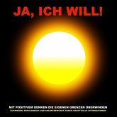 Ja, ich will! Mit positivem Denken die eigenen Grenzen überwinden (MP3-Download)