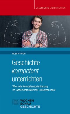 Geschichte kompetent unterrichten (eBook, PDF) - Rauh, Robert