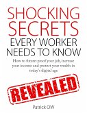 Shocking Secrets Every Worker Needs to Know: How to Future-Proof Your Job, Increase Your Income, Protect Your Wealth in Today's Digital Age (eBook, ePUB)
