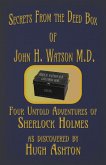 Secrets from the Deed Box of John H. Watson M.D. : Four Untold Adventures of Sherlock Holmes (eBook, ePUB)