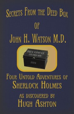 Secrets from the Deed Box of John H. Watson M.D. : Four Untold Adventures of Sherlock Holmes (eBook, ePUB) - Ashton, Hugh