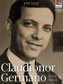 Claudionor Germano: a voz do frevo (eBook, ePUB) - Teles, José