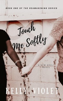 Touch Me Softly (The Reawakening Series, #1) (eBook, ePUB) - Violet, Kelly