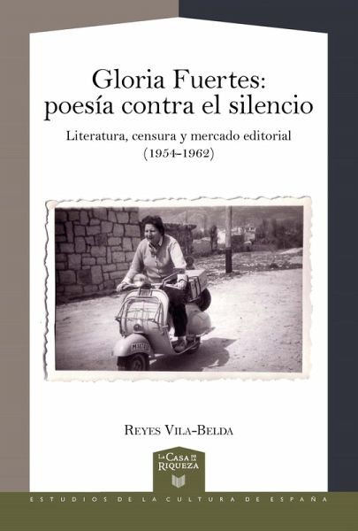 Gloria Fuertes Poesía contra el silencio : literatura, censura y mercado editorial (1954-1962) (eBook, ePUB) Gloria Fuertes Poesía contra el silencio : literatura, censura y mercado editorial (1954-1962) (eBook, ePUB)