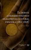 El debate literario-político en la prensa cultural española (1801-1808) (eBook, ePUB)