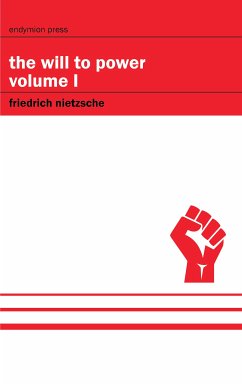 The Will to Power - Volume I (eBook, ePUB) - Nietzsche, Friedrich