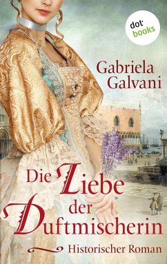 Die Liebe der Duftmischerin (eBook, ePUB) - Galvani, Gabriela