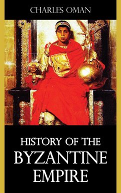 History of the Byzantine Empire (eBook, ePUB) - Oman, Charles