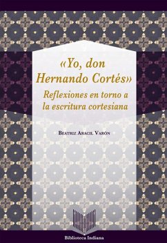 Yo, Don Hernando Cortés (eBook, ePUB) - Aracil Varón, Beatriz