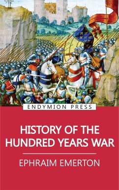 History of the Hundred Years War (eBook, ePUB) - Emerton, Ephraim