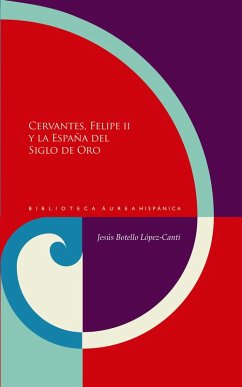 Cervantes, Felipe II y la España del Siglo de Oro (eBook, ePUB) - Botello López-Canti, Jesús