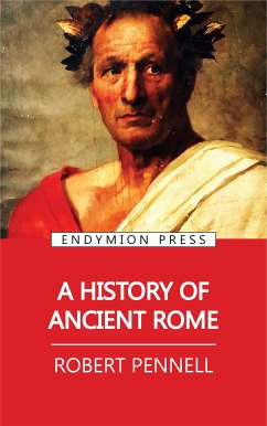 A History of Ancient Rome (eBook, ePUB) - Pennell, Robert