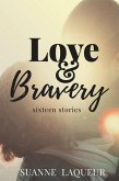Love and Bravery: Hardcore Acts of Courage (eBook, ePUB) Love and Bravery: Hardcore Acts of Courage (eBook, ePUB)