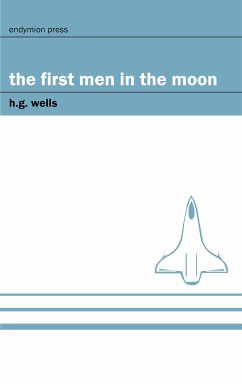 The First Men in the Moon (eBook, ePUB) - Wells, H. G.