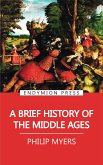 A Brief History of the Middle Ages (eBook, ePUB)