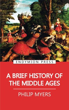 A Brief History of the Middle Ages (eBook, ePUB) - Myers, Philip